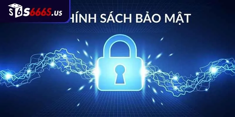 Giới thiệu chính sách bảo mật S666 cho người chơi