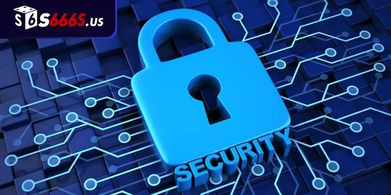 Những biện pháp bảo mật trong chính sách bảo mật S666